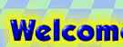 WELCOME TO